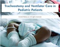 Tracheostomy and Ventilator Care in Pediatric Patients