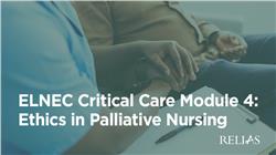 ELNEC Critical Care Module 4: Ethics in Palliative Nursing