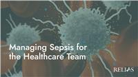 Managing Sepsis for the Healthcare Team