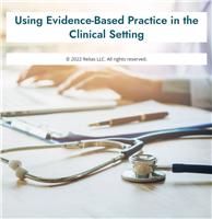 Using Evidence-Based Practice in the Clinical Setting