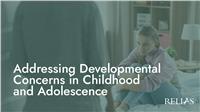 Addressing Developmental Concerns in Childhood and Adolescence