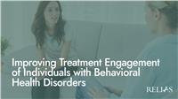 Improving Treatment Engagement of Individuals with Behavioral Health Disorders