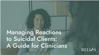 Managing Reactions to Suicidal Clients: A Guide for Clinicians