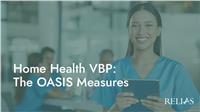 Home Health VBP: The OASIS Measures