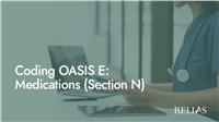 Coding OASIS E: Medications  (Section N)