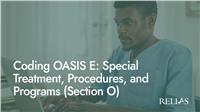 Coding OASIS E: Special Treatment, Procedures, and Programs (Section O)