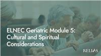 ELNEC Geriatric Module 5: Cultural and Spiritual Considerations