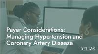 Payer Considerations: Managing Hypertension and Coronary Artery Disease