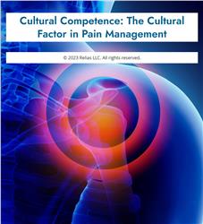Cultural Competence: The Cultural Factor in Pain Management