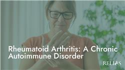 Rheumatoid Arthritis: A Chronic Autoimmune Disorder