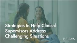 Strategies to Help Clinical Supervisors Address Challenging Situations