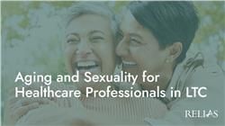 Aging and Sexuality for Healthcare Professionals in LTC