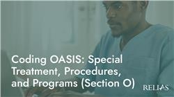 Coding OASIS: Special Treatments, Procedures, and Programs (Section O)