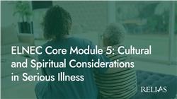 ELNEC Core Module 5: Cultural and Spiritual Considerations in Serious Illness