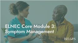 ELNEC Core Module 3: Symptom Management