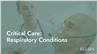 Critical Care: Respiratory Conditions