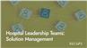 Hospital Leadership Teams: Solution Management