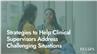 Strategies to Help Clinical Supervisors Address Challenging Situations