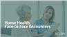 Home Health Face-to-Face Encounters