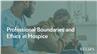 Professional Boundaries and Ethics in Hospice