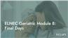 ELNEC Geriatric Module 8: Final Days
